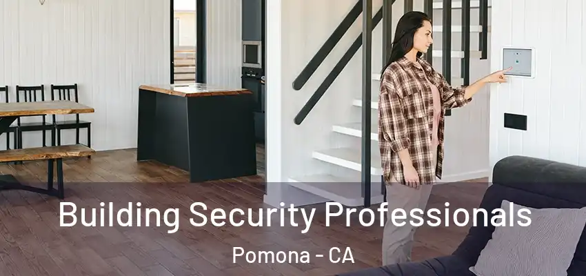  Building Security Professionals Pomona - CA