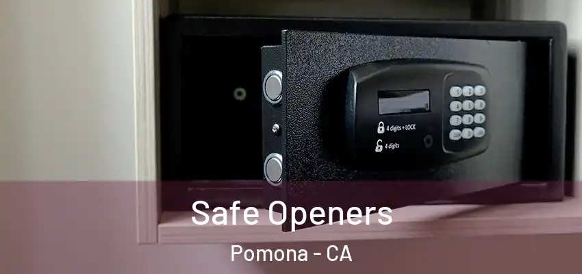  Safe Openers Pomona - CA